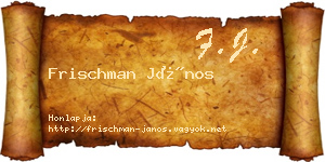 Frischman János névjegykártya